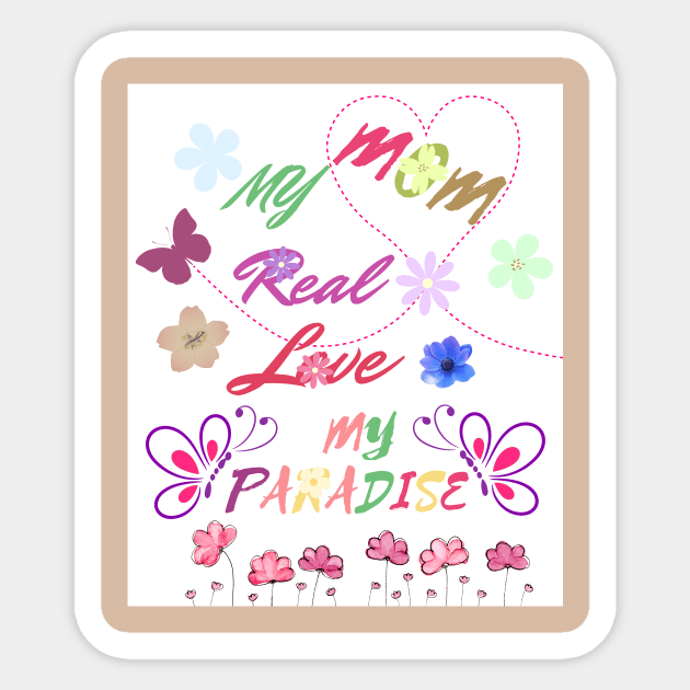 mom my real love, my paradise Sticker by indalucia